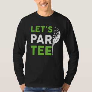 Let's Par Golf Pun Golfing Quote Party Golf Ball T-Shirt