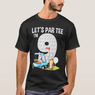 Let's Par I'm 9 9th Birthday Party Golf Birthday G T-Shirt