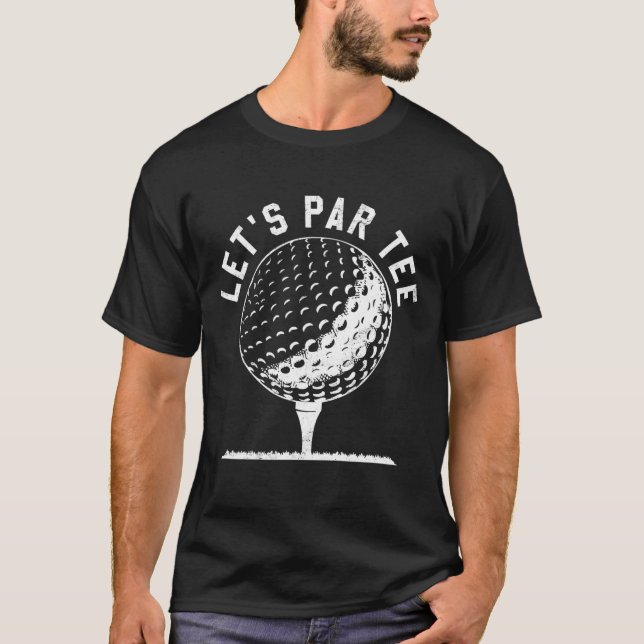 Let's Par Let's Party Golf Joke Funny Golf T-Shirt (Front)