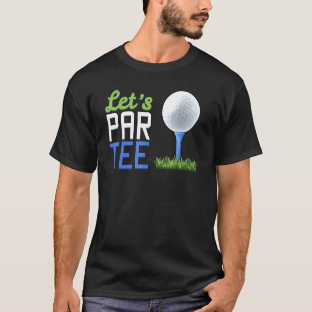 Lets Par Putter Golfer Bogey Golfing Golf Eagle Pa T-Shirt (Front)