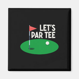 Let's Par Tee Funny Golf Gifts Golfer Girl Women P Magnet