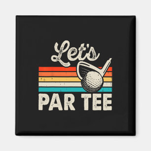 Let's Par Tee Funny Golf Pun Dad Party Golfer Fath Magnet
