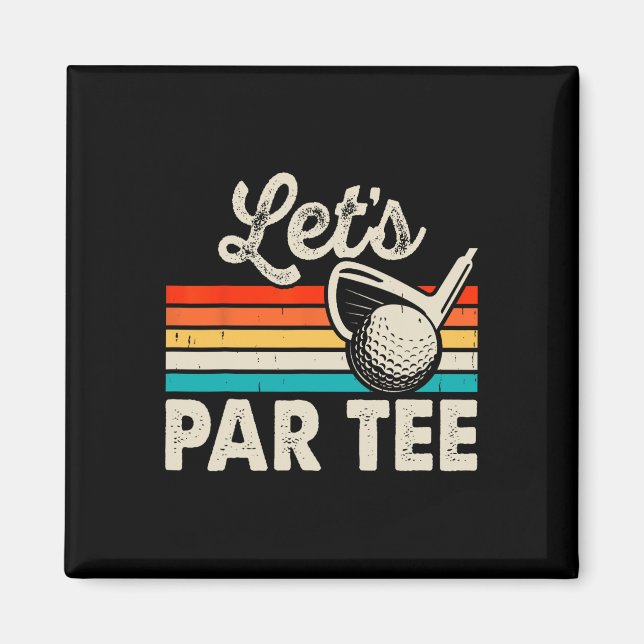 Let's Par Tee Funny Golf Pun Dad Party Golfer Fath Magnet (Front)