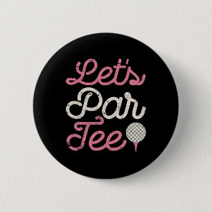 Let's Par Tee Funny Golf Shirt Golfer Girl Women P 6 Cm Round Badge