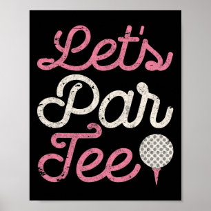 Let's Par Tee Funny Golf Shirt Golfer Girl Women P Poster