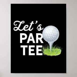 Let's Par Tee Golf Ball With Tee Pin Funny Golf Cl Poster