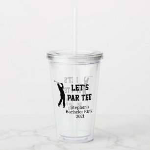 Let's Par Tee Golf Golfing Bachelor Party Acrylic Tumbler