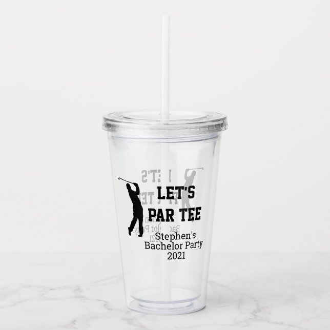 Let's Par Tee Golf Golfing Bachelor Party Acrylic Tumbler (Front)