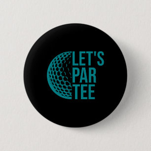 Let's Par Tee Golf Party Funny Golfers Golf Lover 6 Cm Round Badge