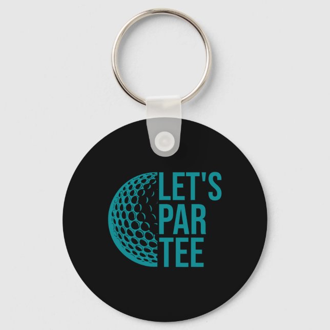 Let's Par Tee Golf Party Funny Golfers Golf Lover  Key Ring (Front)