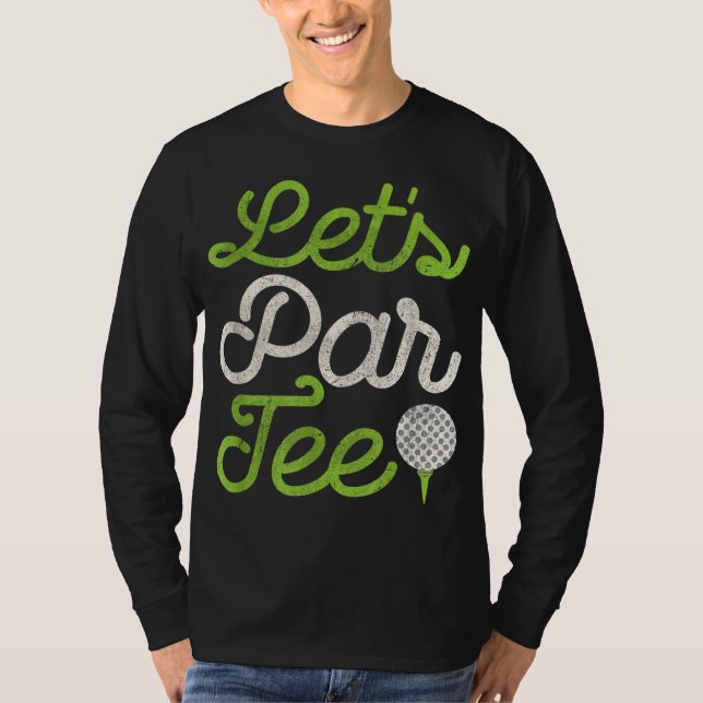 Let's Par Tee Golf Player Golfer Dad Papa Men Funn (Front)