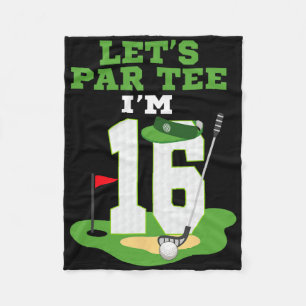 Let's Par Tee I'm 16 Year Old Birthday Golf Themed Fleece Blanket