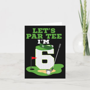 Let's Par Tee I'm 6 Year Old Birthday Golf Themed Card