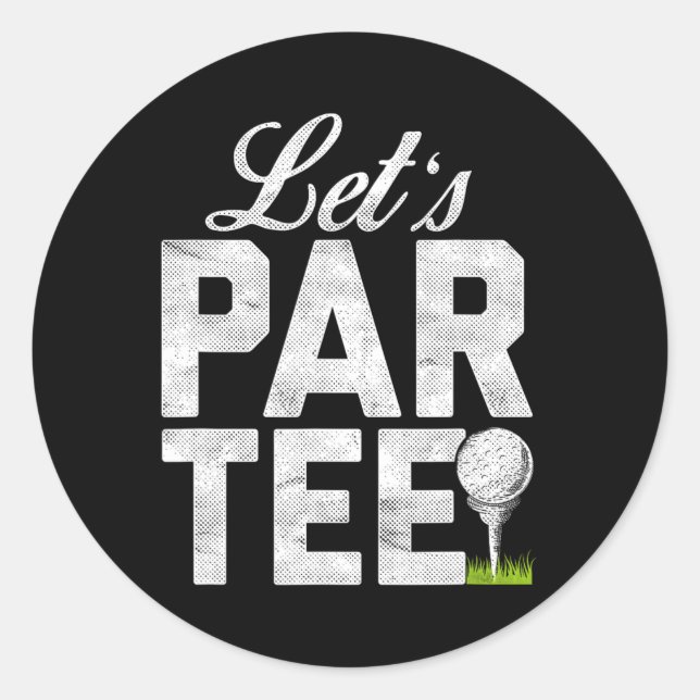 Let's Par Tee Partee Funny Golfing  Classic Round Sticker (Front)