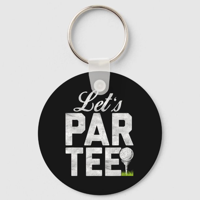 Let's Par Tee Partee Funny Golfing  Key Ring (Front)