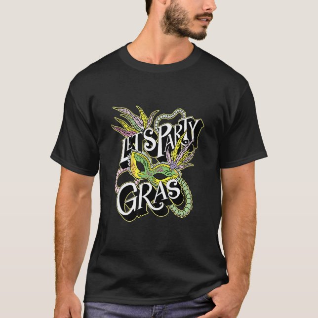 Let's Party Gras Carnival Mardi Gras Parade Festiv T-Shirt (Front)