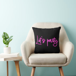 Lets party hot pink neon script minimalistic black cushion