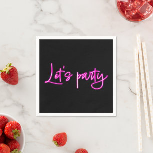 Lets party hot pink neon script minimalistic black napkin