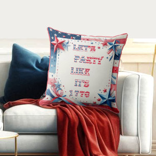Lets Party Like Its 1776 American Independence Day Cushion