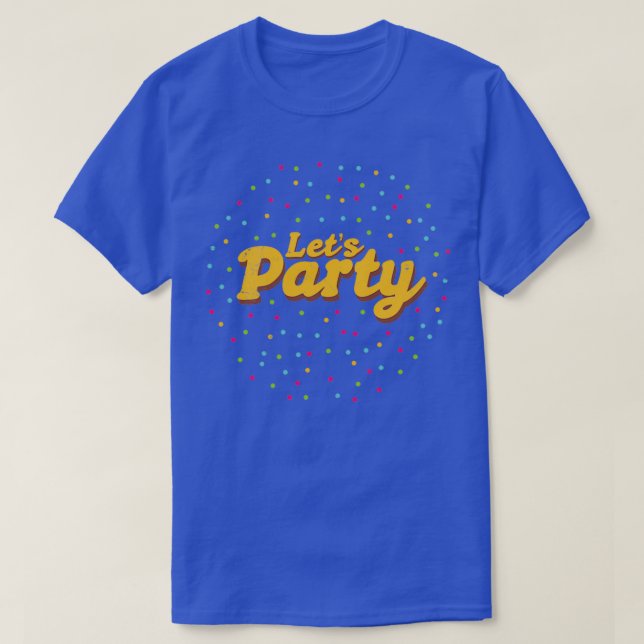 Lets Party Party Monster Funny Gift Idea 1 T-Shirt (Design Front)