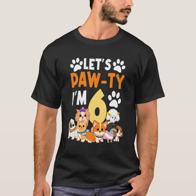 Let's Paw Ty I'm 6 Birthday Party 6th Bday Celebra T-Shirt (Front)