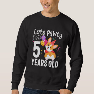 Lets Pawty I'm 5 Years Old Corgi Dog 5th Birthday Sweatshirt
