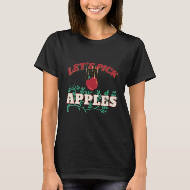 Let's Pick Apple Picking Season Farmer Fall T-Shirt (Front)