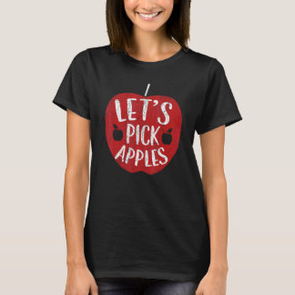 Let's Pick Apples Fruit  Apple Picking T-Shirt