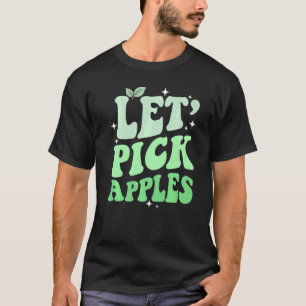 Let's Pick Apples Green Apple Picking Harvest Sea T-Shirt