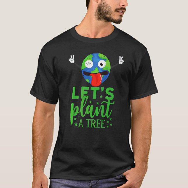 Let's Plane A Tree Earth Day  Planet Clean Recycle T-Shirt (Front)