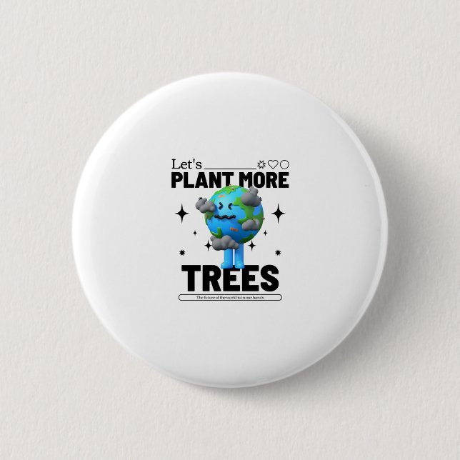 Let's Plant More Trees 6 Cm Round Badge (Front)