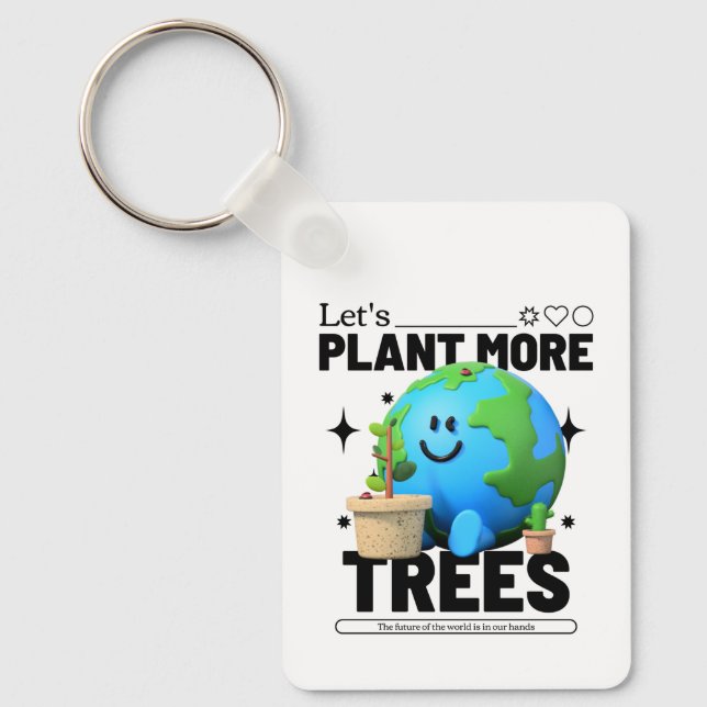 Let's Plant More Trees Key Ring (Front)