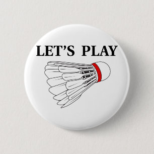 Let's Play Badminton 6 Cm Round Badge