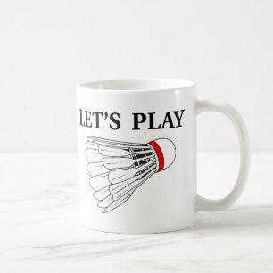 Let's Play Badminton Coffee Mug