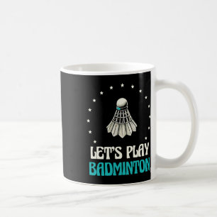 Let's Play Dminton Shuttle Stars Coffee Mug