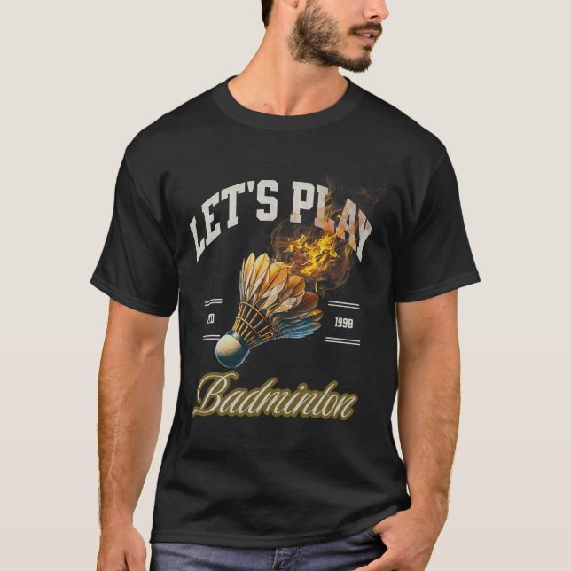 Let's Play Dminton Shuttle  T-Shirt (Front)
