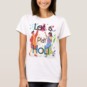 Let's play Holi women's T-Shirt