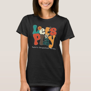 Let's Play Paediatrics OT, Groovy Occupational The T-Shirt