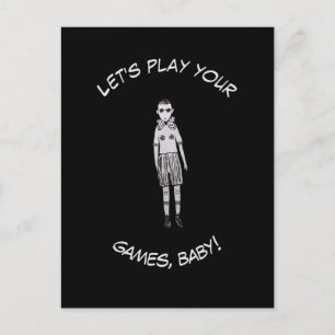 Let's play your games, baby! postcard