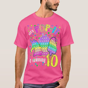 Lets Pop It Im Turning 10 Colorful 10th Birthday G T-Shirt