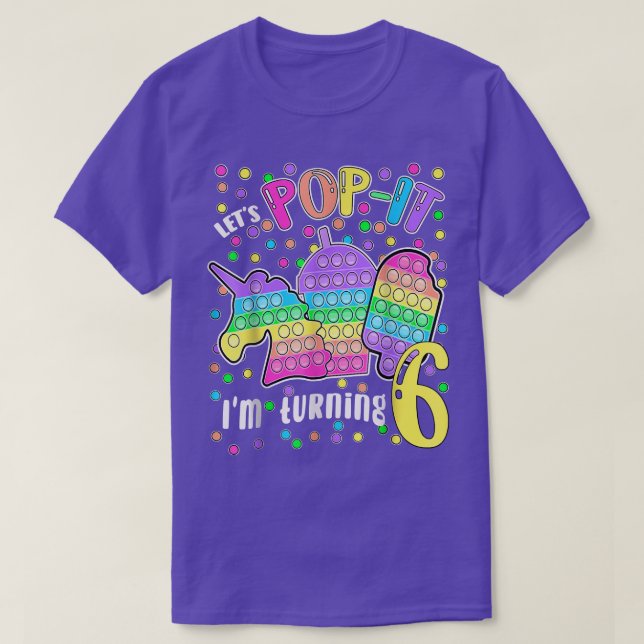 Let's Pop It I'm Turning 6 Colourful 6th Birthday  T-Shirt (Design Front)