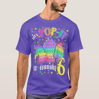 Let's Pop It I'm Turning 6 Colourful 6th Birthday  T-Shirt