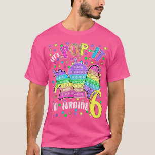 Let's Pop It I'm Turning 6 Colourful 6th Birthday T-Shirt