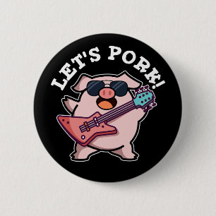Let's Pork Funny Rock And Roll Pig Pun Dark BG 6 Cm Round Badge