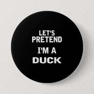 Lets Pretend Im a Duck Funny Halloween Costume 7.5 Cm Round Badge