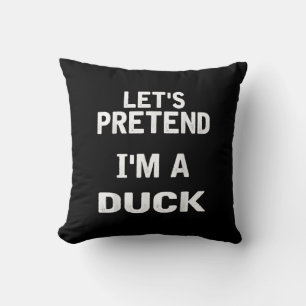 Lets Pretend Im a Duck Funny Halloween Costume Cushion