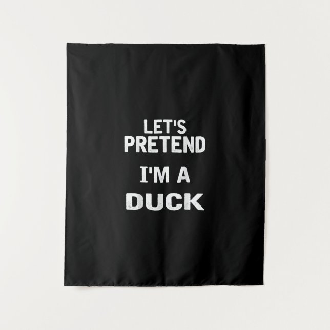 Lets Pretend Im a Duck Funny Halloween Costume Tapestry (Front)