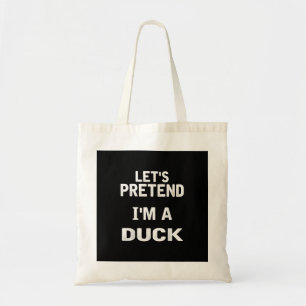 Lets Pretend Im a Duck Funny Halloween Costume Tote Bag