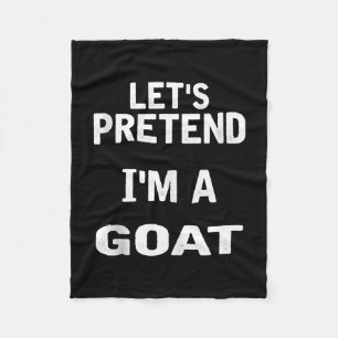Let's Pretend Im a Goat Funny Halloween Costume Fleece Blanket