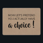Let's Pretend You Have A Choice Funny Bridesmaid Invitation<br><div class="desc">"NOW LET'S PRETEND YOU ACTUALLY HAVE A CHOICE!" "Will you be my Maid of honour?" Funny saying "Maid of honour",  "Matron of honour",  "Personal Attendant" or "Bridesmaid" proposal cards.</div>